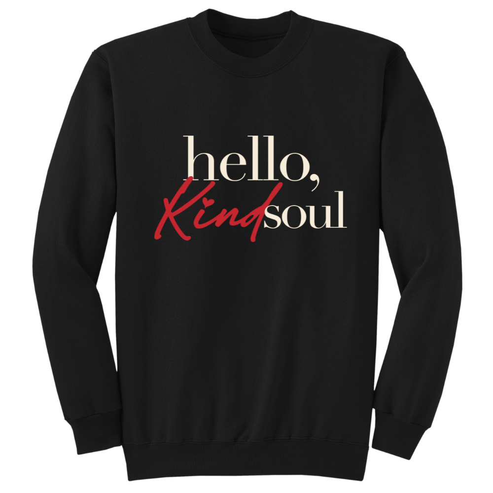 Hello, Kind Soul Sweatshirt